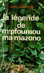 Jean Malonga - La légende de m'pfoumou ma mazono.