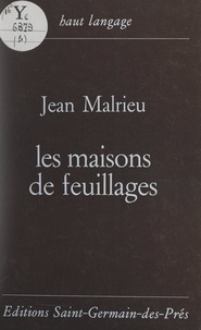 Jean Malrieu et Jean Orizet - Les maisons de feuillages.