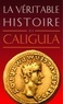 Jean Malye - La véritable histoire de Caligula.