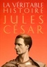 Jean Malye - La véritable histoire de Jules César.