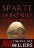 Jean Malye - La véritable histoire de Sparte et de la bataille des Thermopyles.