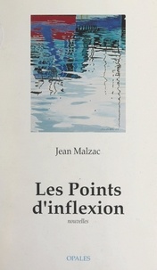 Jean Malzac - Les points d'inflexion - Nouvelles.