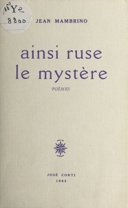 Jean Mambrino - Ainsi ruse le mystère - Poèmes.