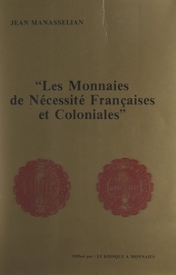 Jean Manasselian et Patrick Nouchy - Les monnaies de nécessité françaises et coloniales.