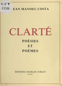 Jean Manoel Costa - Clarté - Poésies et poèmes.