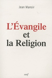 Jean Mansir - L'Evangile et la religion.