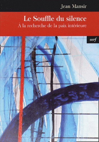 Jean Mansir - Le Souffle Du Silence. A La Recherche De La Paix Interieure.