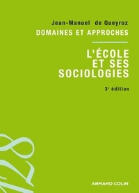 Jean-Manuel de Queiroz - L'école et ses sociologies - Domaines et approches.