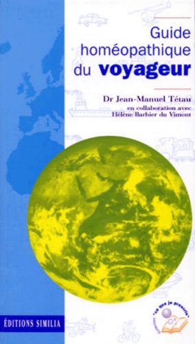 Jean-Manuel Tétau - Guide homéopathique du voyageur.