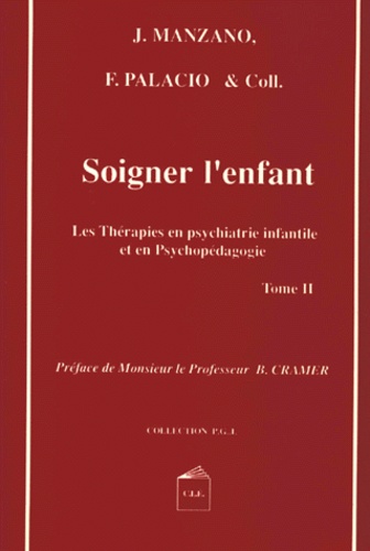 Jean Manzano et  Collectif - Soigner L'Enfant. Tome 2, Les Therapies En Psychiatrie Infantile Et En Psychopedagogie.