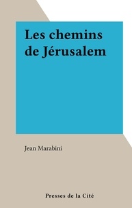 Jean Marabini - Les chemins de Jérusalem.
