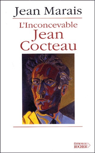 Jean Marais - L'inconcevable Jean Cocteau suivi de Cocteau-Marais.