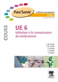 Jean-Marc Aiache et Jean-Michel Cardot - Initiation à la connaissance du médicament UE 6 - Cours.