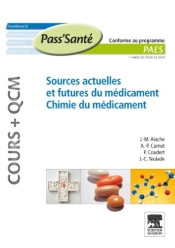Jean-Marc Aiache et A.-P. Carnat - Sources actuelles et futures du médicament, Chimie du médicament - Conforme au programme PAES.