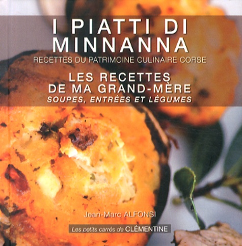Jean-Marc Alfonsi - Les recettes de ma grand-mère (I piatti di minnnanna) - Recettes du patrimoine culinaire corse.
