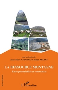 Jean-Marc Antoine et Johan Milian - La ressource montagne - Entre potentialités et contraintes.