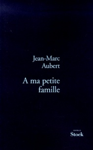 Jean-Marc Aubert - A Ma Petite Famille.