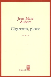 Jean-Marc Aubert - Cigarettes, Please.