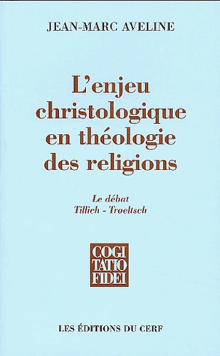 Jean-Marc Aveline - L'enjeu christologique en théologie des religions - Le débat Tillich-Troeltsch.
