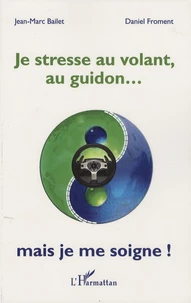 Je stresse au volant, au guidon... mais je me soigne !