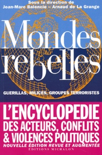 Jean-Marc Balencie et Arnaud de La Grange - Mondes Rebelles. Guerillas, Milices, Groupes Terroristes, Edition 2001.