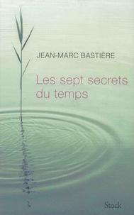 Livres numériques téléchargeables gratuitement Les sept secrets du temps par Jean-Marc Bastière