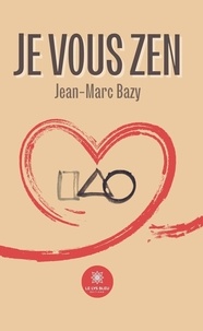 Jean-Marc Bazy - Je vous zen.