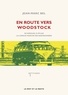 Jean-Marc Bel - En route vers Woodstock - De Kerouac à Dylan, la longue marche des babyboomers.