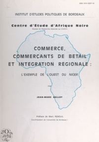 Jean-Marc Bellot et Marc Penouil - Commerce, commerçants de bétail et intégration régionale - L'exemple de l'ouest du Niger.