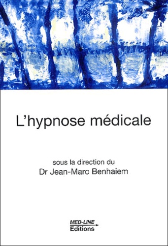 Jean-Marc Benhaiem et  Collectif - L'hypnose médicale.