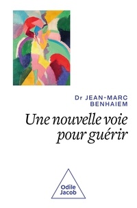 Jean-Marc Benhaiem - Une nouvelle voie pour guérir - Regarder la vie positivement.