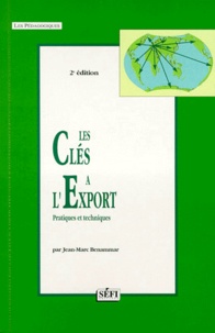 Jean-Marc Bennammar - Les Cles A L'Export. Pratiques Et Techniques, 2eme Edition.