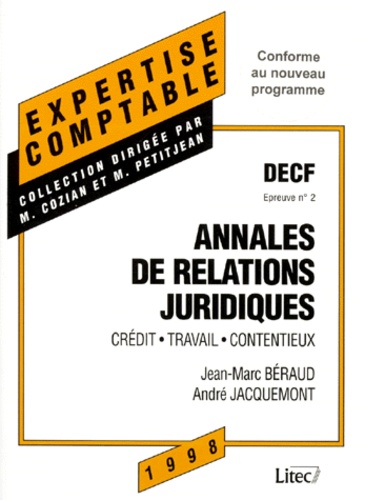 Jean-Marc Béraud et André Jacquemont - Decf Epreuve N° 2 Relations Juridiques De Credit, De Travail Et De Contentieux. Annales, 11eme Edition.