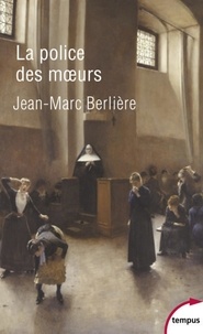 Jean-Marc Berlière - La police des moeurs.