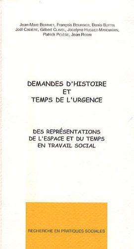 Jean-Marc Berthet et François Boursier - Demandes d'histoire et temps de l'urgence - Des représentations de l'espace et du temps.
