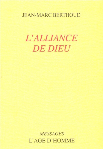 Jean-Marc Berthoud-Monot - L'Alliance de Dieu.