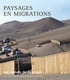 Jean-Marc Besse - Les carnets du paysage N° 23 : Paysages en migrations.