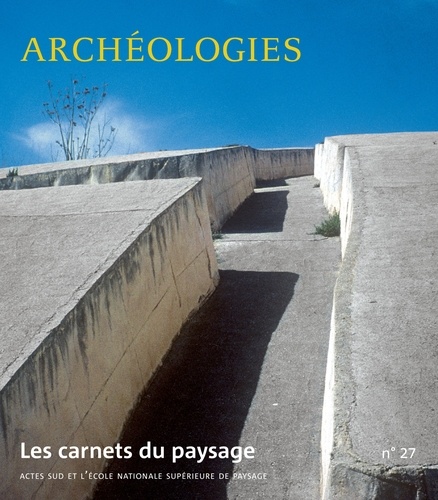 Les carnets du paysage N° 27 Archéologies