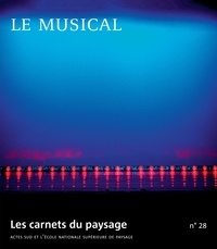 Jean-Marc Besse - Les carnets du paysage N° 28, automne 2015 : Le musical.