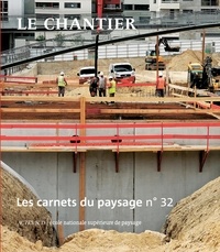 Jean-Marc Besse et Gilles A. Tiberghien - Les carnets du paysage N° 32, automne 2017 : Le chantier.