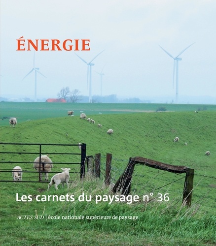 Les carnets du paysage N° 36, automne 2019 Energie