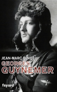 Jean-Marc Binot - Georges Guynemer.