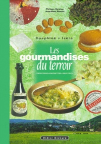Jean-Marc Blache et Philippe Bardiau - Les gourmandises du terroir - Traditions, emplettes, recettes, Dauphiné-Isère.