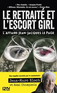 Jean-Marc Bloch et Rémi Champseix - Le retraité et l'escort-girl - L'affaire Jean-Jacques Le Page.