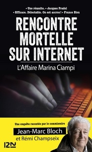 Jean-Marc Bloch et Rémi Champseix - Rencontre mortelle sur internet - L'affaire Marina Ciampi.