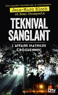 Google books télécharge le pdf en ligne Teknival sanglant  - L'affaire Mathilde Croguennec (French Edition) PDB FB2 ePub 9782823873764 par Jean-Marc Bloch, Rémi Champseix