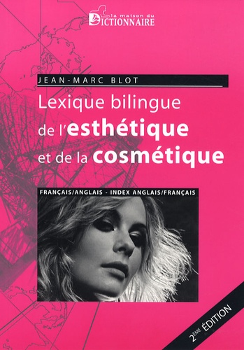 Jean-Marc Blot - Lexique de l'esthétique et de la cosmétique français-anglais.