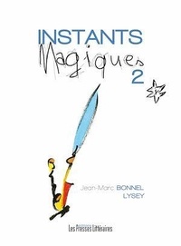 Jean-Marc Bonnel - Instants magiques - Tome 2.