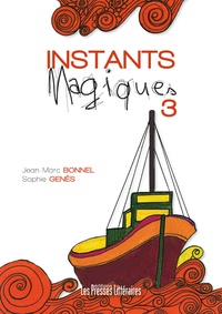 Jean-Marc Bonnel et Sophie Genès - Instants magiques - Volume 3.