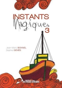Jean-Marc Bonnel et Sophie Genès - Instants magiques - Volume 3.